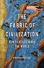 Front cover image for The fabric of civilization : how textiles made the world