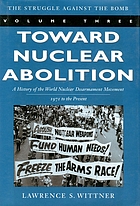 Toward nuclear abolition a history of the world nuclear disarmament movement, 1971-present