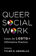 book cover for Queer social work : cases for LGBTQ+ affirmative practice