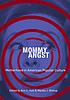 Mommy angst : motherhood in American popular culture by  Ann C Hall 