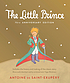 The little prince by Antoine de Saint-Exupéry