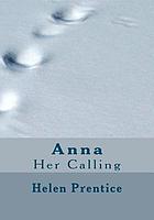 Anna : her calling