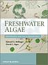 Freshwater algae : identification and use as bioindicators by  Edward G Bellinger 