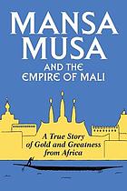 Mansa Musa and the empire of Mali