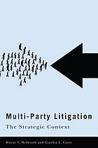 Multi-party litigation : the strategic context