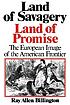 Land of savagery, land of promise : the European... 저자: Ray Allen Billington