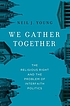 We gather together : the religious right and the... by Neil J Young