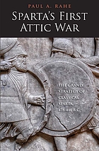Sparta's first attic war : the grand strategy of classical Sparta, 478-446 B.C.