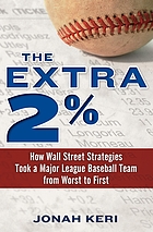 The extra 2% : how Wall Street strategies took a major league baseball team from worst to first