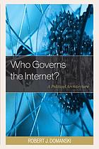 Who governs the Internet? : a political architecture