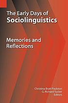 The early days of sociolinguistics : memories and reflections