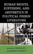 Human rights, suffering, and aesthetics in political prison literature