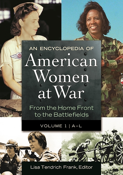 An encyclopedia of American women at war : from the home front to the ...
