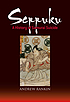 Seppuku : a history of samurai suicide by  Andrew Rankin 
