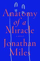 Anatomy of a Miracle.