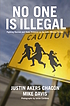 No one is illegal : fighting racism and state... 作者： Justin Akers Chacon
