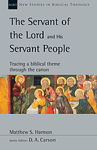 The servant of the Lord and his servant people : tracing a biblical theme through the canon
