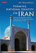 Forming national identity in Iran : the idea of... by  Ali Mozaffari 