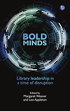 Front cover image for Bold minds : library leadership in a time of disruption