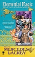Elemental magic : all-new tales of the Elemental... by  Mercedes Lackey 