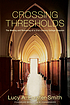 Crossing thresholds : the making and remaking... by  Lucy A Forster-Smith 