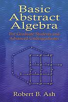 Basic abstract algebra : for graduate students and advanced undergraduates