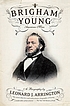 Brigham Young : American Moses by Leonard J Arrington