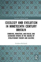 Ideology and evolution in nineteenth century Britain : embryos, monsters, and racial and gendered others in the making of evolutionary theory and culture