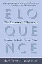 The elements of eloquence : secrets of the perfect turn of phrase