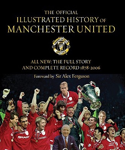 The Official Illustrated History Of Manchester United : All New : The ...