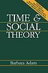 Time and Social Theory. by Barbara Adam