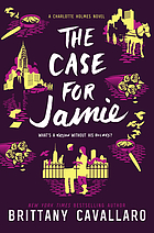 The case for Jamie : a Charlotte Holmes novel