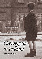Growing up in Fulham : memoeies of SW6, 1940-1943.