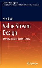 Value Stream Design : the Way Towards a Lean Factory