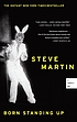 Born standing up : a comic's life by  Steve Martin 
