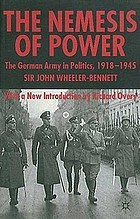 The nemesis of power : the German Army in politics, 1918-1945