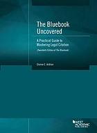 The Bluebook uncovered : a practical guide to mastering legal citation : (twentieth edition of the Bluebook)