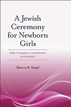 Jewish Ceremony for Newborn Girls : the Torah's Covenant Affirmed.