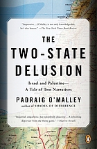 The two-state delusion : Israel and Palestine -- a tale of two narratives