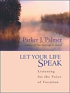 Let your life speak : listening for the voice of vocation