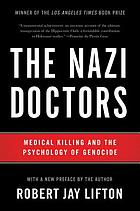 The Nazi doctors : medical killing and the psychology of genocide