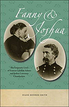 Fanny & Joshua : the enigmatic lives of Frances Caroline Adams & Joshua Lawrence Chamberlain
