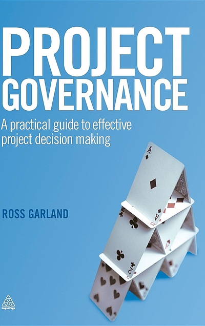 Project Governance : A Practical Guide To Effective Project Decision ...