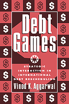 Debt Games : Strategic Interaction in International Debt Rescheduling.