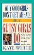 Why good girls don't get ahead-- but gutsy girls... by  Kate White 