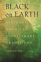 Black on earth : African American ecoliterary traditions
