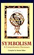 Symbolism : a comprehensive dictionary by Steven Olderr