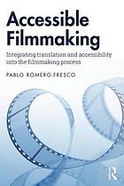 Accessible Filmmaking: Integrating Translation and Accessibility Into the Filmmaking Process