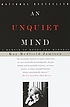An unquiet mind by  Kay R Jamison 