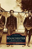Manchester : the mills and the immigrant experience